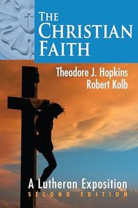 The Christian Faith: A Lutheran Exposition