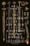 The Children of Ash and Elm: A History of the Vikings