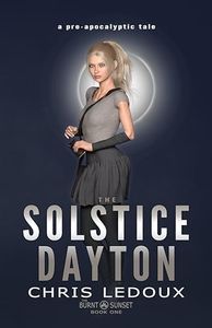 The Solstice Dayton: A Dystopian Apocalyptic Fantasy Saga (The Burnt Sunset Book 1)