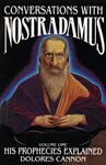 Conversations with Nostradamus: His Prophecies Explained: Volume I