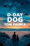 D-Day Dog - WINNER OF THE FCBG CHILDREN S BOOK AWARD 2020: Master storyteller Tom Palmer returns with a touching celebration of the heroic ... parachuting canine companions. (Conkers)