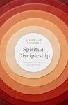 Spiritual Discipleship: Principles of Following Christ for Every Believer (Commitment to Spiritual Growth) (Sanders Spiritual Growth)