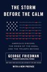 The Storm Before the Calm: America's Discord, the Crisis of the 2020s, and the Triumph Beyond