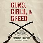 Guns, Girls, and Greed: I Was a Bla