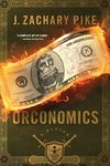 Orconomics: A Satire: 1 (The Dark Profit Saga)