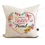 Jhingalala ® Printed Cushion Cover Gift for Sister, Always My Sister, Forever My Friend Printed Cushion Cover (12 x 12 Inch) with Free Cushion Filler