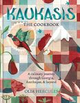 Kaukasis The Cookbook: The culinary journey through Georgia, Azerbaijan & beyond