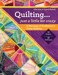 Quilting ― Just a Little Bit Crazy: A Marriage of Traditional & Crazy Quilting