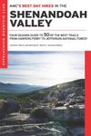 Amc's Best Day Hikes in the Shenandoah Valley: Four-Season Guide to 50 of the Best Trails from Harpers Ferry to Jefferson National Forest