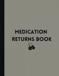 Medication Return Book - For Use Within Care Homes And Supported Living Services For Safe Return And Disposal Of Medications And Expired Drugs