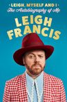 Leigh, Myself and I: The perfect gift for Christmas, the funny new autobiography from the creator of Keith Lemon, the Bear and Avid Merrion!’