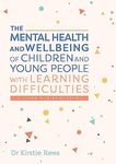 The Mental Health and Wellbeing of Children and Young People with Learning Difficulties: A Guide for Educators