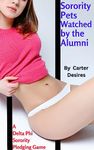 Sorority Pets Watched by the Alumni: Delta Phi Hazing Games: First Time Lesbian BDSM Story (Book 2) (Delta Phi Sorority Pledging Games)