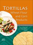 Tortillas: Wheat Flour and Corn Products (American Association of Cereal Chemists International)