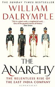 The Anarchy: The Relentless Rise of the East India Company