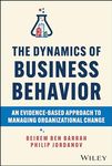 The Dynamics of Business Behavior: An Evidence-Based Approach to Managing Organizational Change