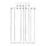 Death Stranding (Songs From The Video Game)