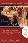 Dancing with Angels, Book Two: The Role of the Holy Spirit and Open Heavens in Activating Your Angelic Visitations: 02