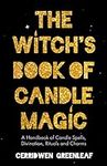 The Witch's Book of Candle Magic: A