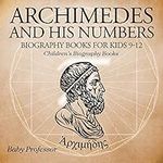 Archimedes and His Numbers - Biogra