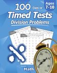 Humble Math - 100 Days of Timed Tests: Division: Ages 8-10, Math Drills, Digits 0-12, Reproducible Practice Problems, Grades 3-5, KS1