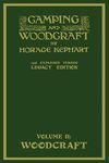 Camping And Woodcraft Volume 2 - The Expanded 1916 Version (Legacy Edition): The Deluxe Masterpiece On Outdoors Living And Wilderness Travel: 20 (Library of American Outdoors Classics)