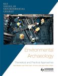 Environmental Archaeology: Theoretical and Practical Approaches (Key Issues in Environmental Change)