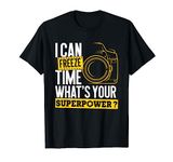 I Can Freeze Time Superpower - Photographer Camera T-Shirt