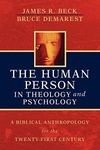 The Human Person in Theology and Psychology: A Biblical Anthropology for the Twenty-First Century