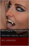 Moonlight Becomes Her: Volume I: Issues 1-16