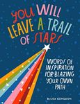 You Will Leave a Trail of Stars: Words of Inspiration for Blazing Your Own Path