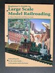 Beginner's Guide to Large Scale Model Railroading