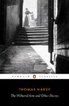 The Withered Arm and Other Stories 1874-1888 (Penguin Classics)