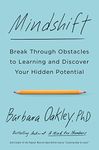 Mindshift: Break Through Obstacles to Learning and Discover Your Hidden Potential