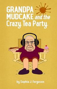 Grandpa Mudcake and the Crazy Tea Party: Funny Picture Books for 3-7 Year Olds