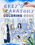 Grey's Anatomy Coloring Book: Detailed Hand Drawn With Characters, Scenes,... Of Grey's Anatomy Series