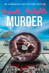 Donuts, Delights & Murder: An Oceanside Cozy Mystery - Book 1