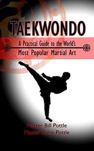 Taekwondo: A Practical Guide to the World's Most Popular Martial Art