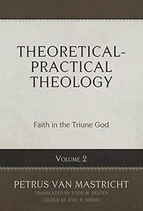 Theoretical-Practical Theology, Vol. 2: Faith in the Triune God