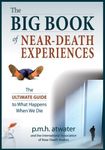 The Big Book of Near-Death Experiences: The Ultimate Guide to the NDE and Its Aftereffects