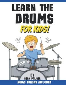 Learn the Drums for Kids: A beginners guide to playing drum grooves and fills | Includes audio tracks | Includes a fun unique match and play colour note system
