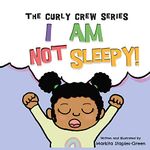 I Am Not Sleepy!: A bedtime book story for toddlers, preschoolers, and young children (Curly Crew Series)