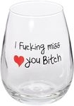 Best Friends Long Distance Friendship I Fucking Miss You Bitch Stemless Wine Glass - Large 17oz (One Glass)