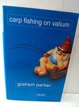 Carp Fishing on Valium: And Other Tales of the Stranger Road Traveled