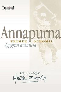 Annapurna, primer 8000: La gran aventura (Literatura no ficción)
