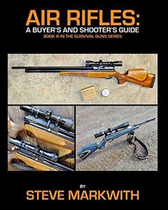 Air Rifles: A Buyer's and Shooter's Guide