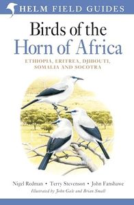 Field Guide to Birds of the Horn of Africa: Ethiopia, Eritrea, Djibouti, Somalia and Socotra (Helm Field Guides)