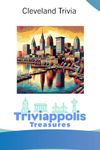 Triviappolis Treasures - Cleveland: Cleveland Trivia (Triviappolis Treasures - Travel with Trivia!)