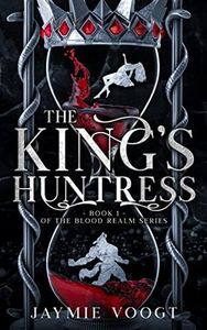 The King's Huntress: Book 1 of the Blood Realm Series