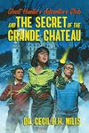 Ghost Hunters Adventure Club and the Secret of the Grande Chateau